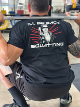 Load image into Gallery viewer, I’ll Be Back Squatting - Mens Tee
